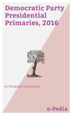 Portada de e-Pedia: Democratic Party Presidential Primaries, 2016 (Ebook)