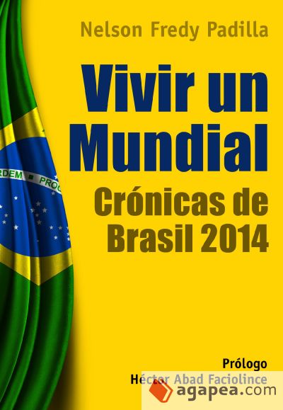 Vivir un mundial: crónicas de Brasil 2014 (Ebook)