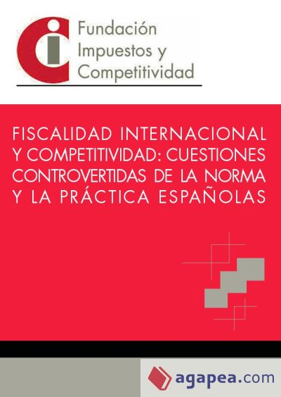 Fiscalidad internacional y competitividad: cuestiones controvertidas de la norma y la práctica españolas