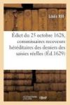 Édict Du 25 Octobre 1628, Portant Création Des Offices de Commissaires Receveurs Héréditaires: Des Deniers Des Saisies Réelles, Asçavoir Deux, Où Il Y