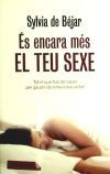 &Eacute;s encara m&eacute;s el teu sexe.