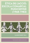 Ètica de l'acció: Escola Comarcal Puigcerver (1968-1983)