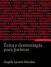 &Eacute;tica y deontolog&iacute;a para juristas