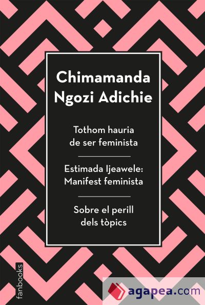 Tothom hauria de ser feminista, Estimada Ijeawele i Sobre el perill dels tòpics