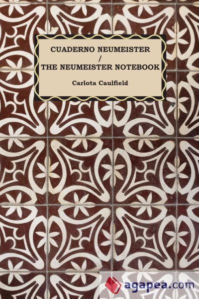 CUADERNO NEUMEISTER / THE NEUMEISTER NOTEBOOK