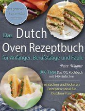 Portada de Das Dutch Oven Rezeptbuch für Anfänger, Berufstätige und Faule