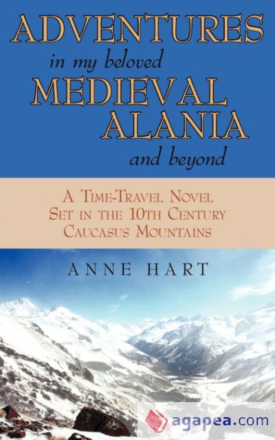 Adventures in My Beloved Medieval Alania and Beyond Adventures in My Beloved Medieval Alania and Beyond
