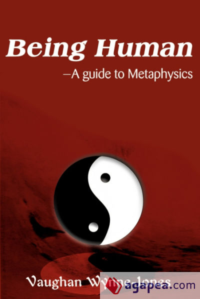 Being Human--A Guide to Metaphysics