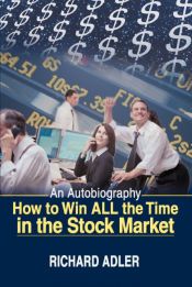 Portada de How to Win All the Time in the Stock Market