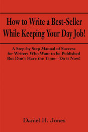 Portada de How to Write a Best-Seller While Keeping Your Day Job!