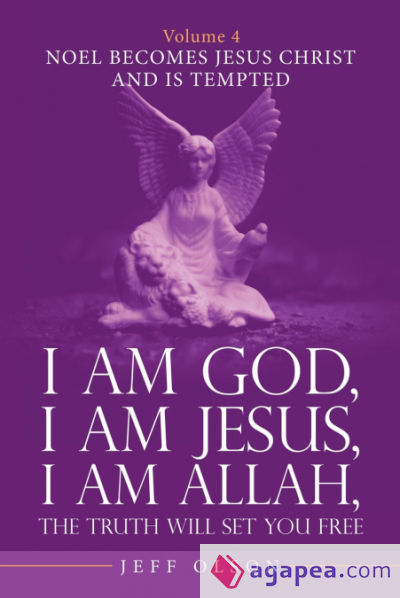 I Am God, I Am Jesus, I Am Allah, the Truth Will Set You Free. Volume 4