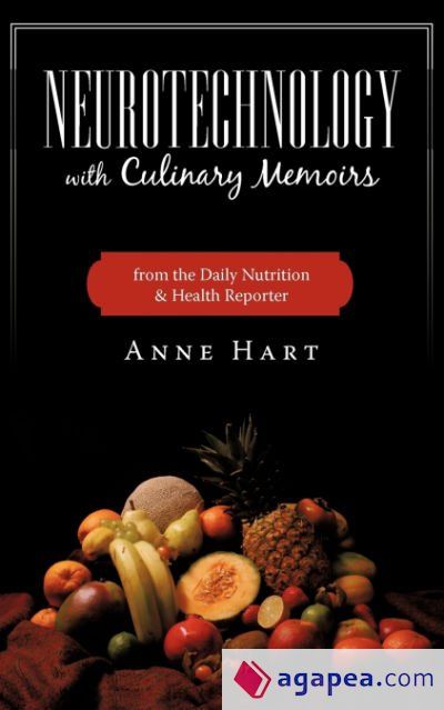 Neurotechnology with Culinary Memoirs from the Daily Nutrition & Health Reporter Neurotechnology with Culinary Memoirs from the Daily Nutrition & Health Reporter