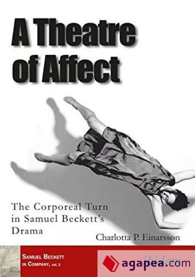 A Theatre of Affect. The Corporeal Turn in Samuel Beckett's Drama