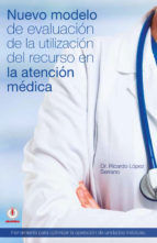 Portada de Nuevo modelo de evaluacion de la utilizacion del recurso en la atencion medica (Ebook)