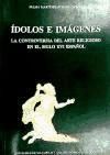 Ídolos e imágenes: controversia del arte religioso en el siglo XVI español