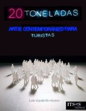 Portada de 20 Toneladas (Arte Contemporáneo para Turistas)