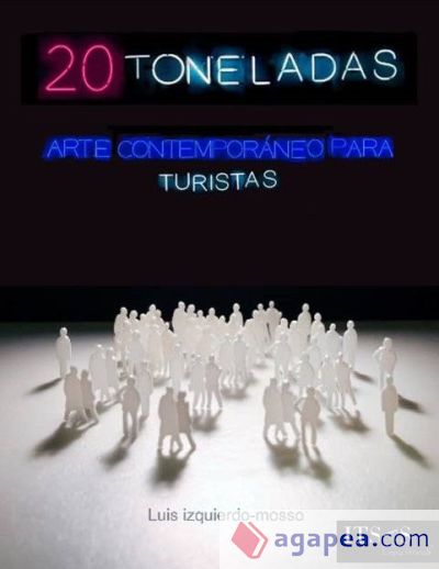 20 Toneladas (Arte Contemporáneo para Turistas)