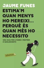 Portada de Estima'm quan menys m'ho mereixi ... perqu&egrave; &eacute;s quan m&eacute;s ho necessito