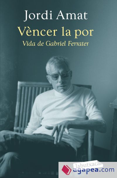 Vèncer la por. Vida de Gabriel Ferrater