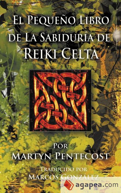 El Pequeño Libro de La Sabiduría de Reiki Celta