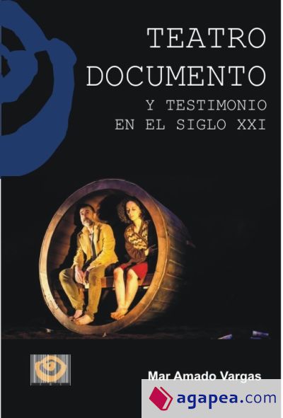 TEATRO DOCUMENTADO Y TESTIMONIO EN EL SIGLO XXI