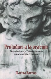 Portada de Preludios a la oración: Desasimiento y Discernimiento en la oración cristiana