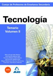 Cuerpo de Profesores de Enseñanza Secundaria. Tecnología. Temario. Volumen 2