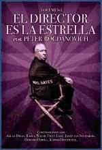 DIRECTOR ES LA ESTRELLA (Volumen I), EL. Conversaciones con Allan Dwan, Raoul Walsh, Fritz Lang, Josef von Sternberg, Howard Hawks y Alfred Hitchcock