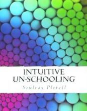 intuitive un-schooling instant homeschool guidebook