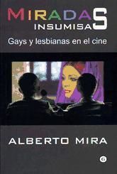 MIRADAS INSUMISAS:GAYS Y LESBIANAS EN EL CINE