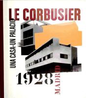 Le Corbusier, Madrid, 1928 : una casa, un palacio