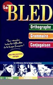 BLED ORTHOGRAPHE GRAMMAIRE CONJUGAISON