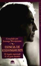 ESENCIA DE KRISHNAMURTI , El legado espiritual de un gran maestro