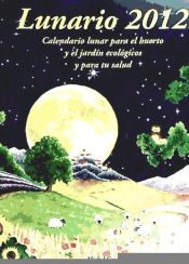 Lunario 2012 : calendario lunar para el huerto