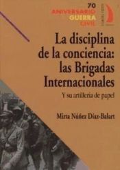 LA DISCIPLINA DE LA CONCIENCIA: LAS BRIGADAS INTERNACIONALES