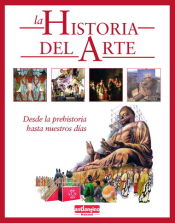 HISTORIA DEL ARTE, LA. Desde la prehistoria hasta nuestros dias