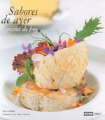 Sabores de ayer, cocina de hoy: Los sabores da yer con un original toque de autor