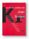 revolta poètica de Joan Brossa. Simposi internacional virtual i presencial dedicat a Joan Brossa. Fundació Joan Miró. Barcelona, 25, 26 i 27 d'abril de 2001/La