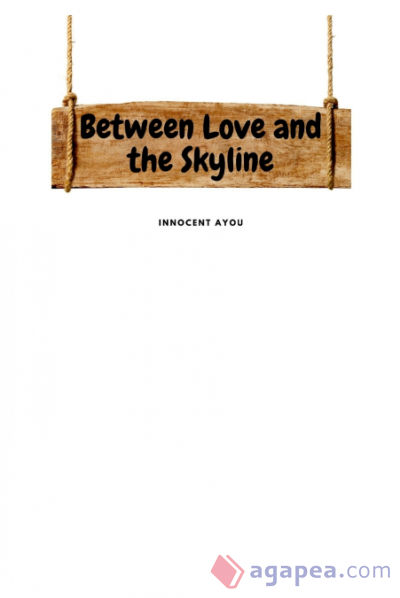 Between Love and the Skyline