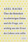 Über die Heiterkeit in schwierigen Zeiten und die Frage, wie wichtig uns der Ernst des Lebens sein sollte