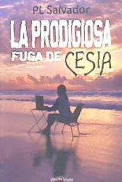 Portada de LA PRODIGIOSA FUGA DE CESIA