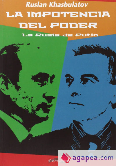 La impotencia del poder : la Rusia de Putin