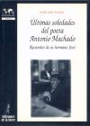 Últimas soledades del poeta Antonio Machado. Recuerdos de su hermano José