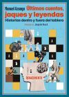 &Uacute;ltimos cuentos, jaques y leyendas. Historias dentro y fuera del tablero.