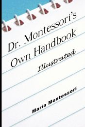 Portada de Dr. Montessoriâ€™s Own Handbook - Illustrated