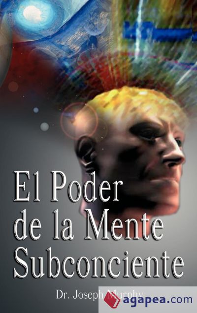 El Poder De La Mente Subconsciente ( The Power of the Subconscious Mind )