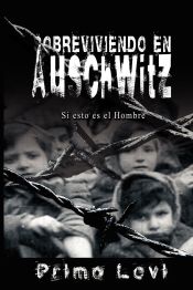 Portada de Sobreviviendo en Auschwitz - Si esto es el Hombre / Survival In Auschwitz - If This Is a Man