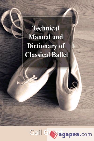 Technical Manual and Dictionary of Classical Ballet