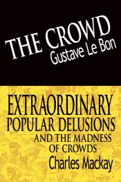 Portada de The Crowd & Extraordinary Popular Delusions and the Madness of Crowds