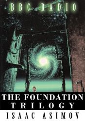 Portada de The Foundation Trilogy (Adapted by BBC Radio) This book is a transcription of the radio broadcast